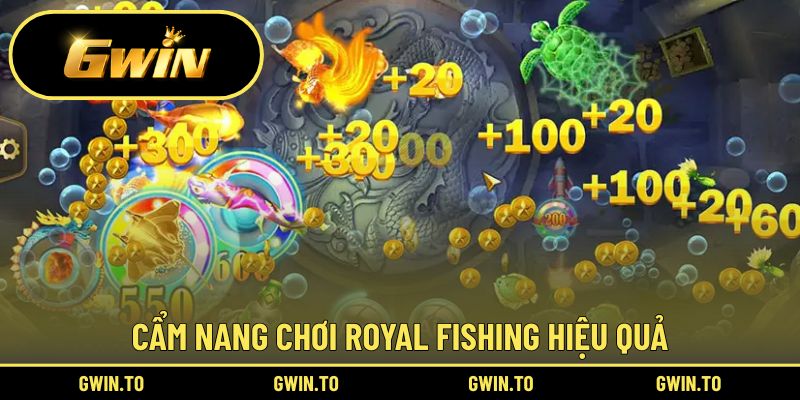Bí quyết chơi Royal Fishing kiếm thưởng lớn