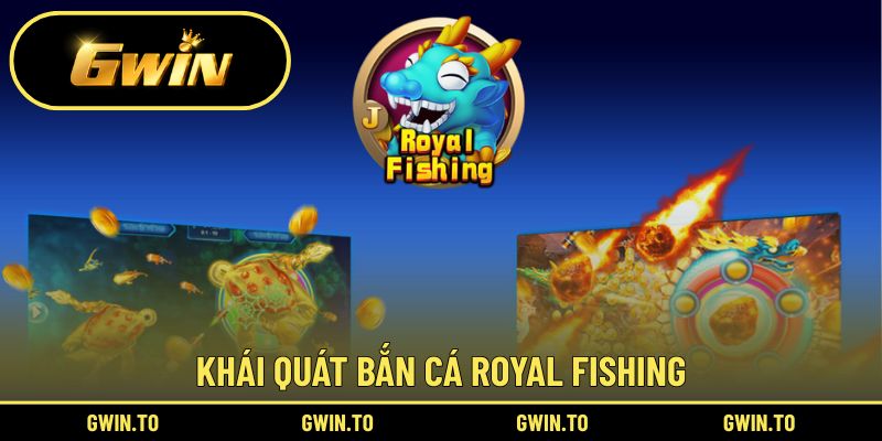Sơ lược về bắn cá Royal Fishing