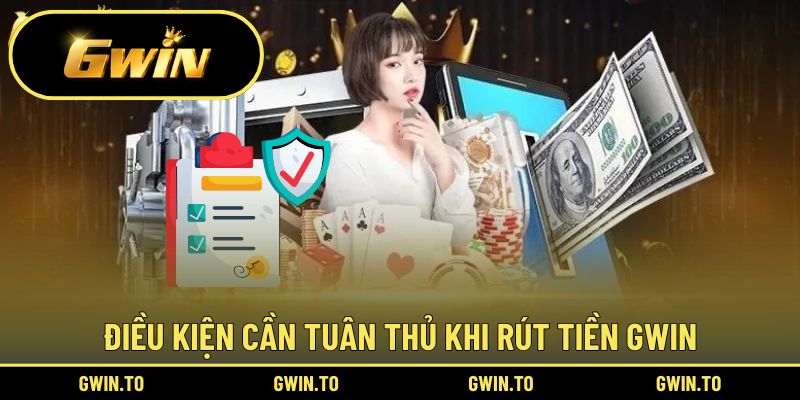 Nguyên tắc cơ bản cần hiểu rõ khi rút tiền GWIN