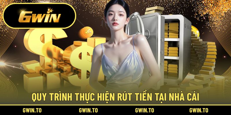 Quy trình thực hiện rút tiền tại nhà cái