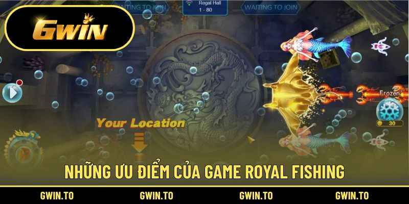 Bật mí những điểm vượt trội của Royal Fishing